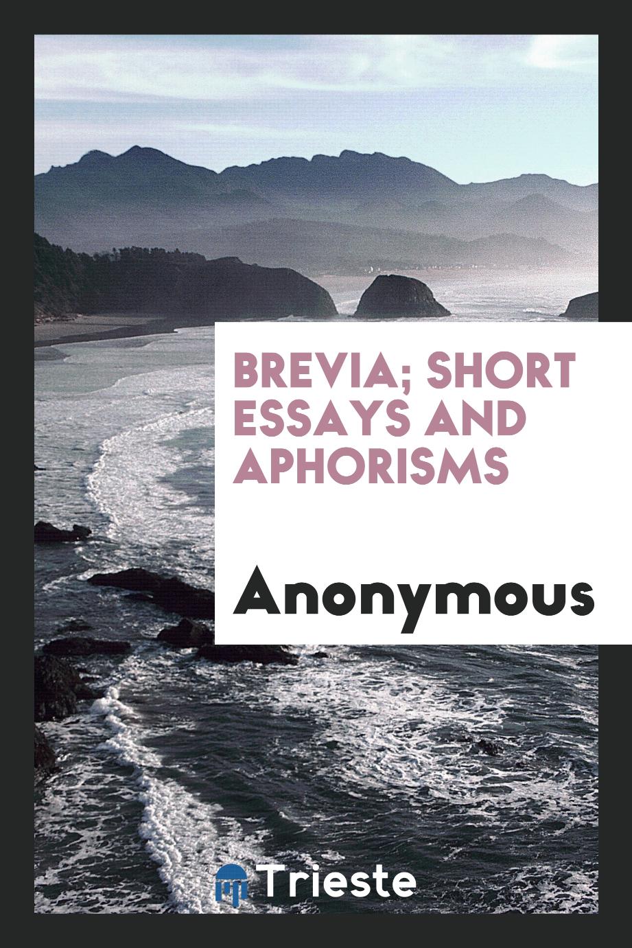 Brevia; short essays and aphorisms