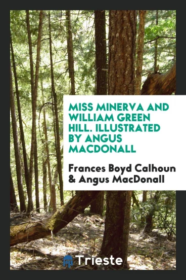 Miss Minerva and William Green Hill. Illustrated by Angus MacDonall