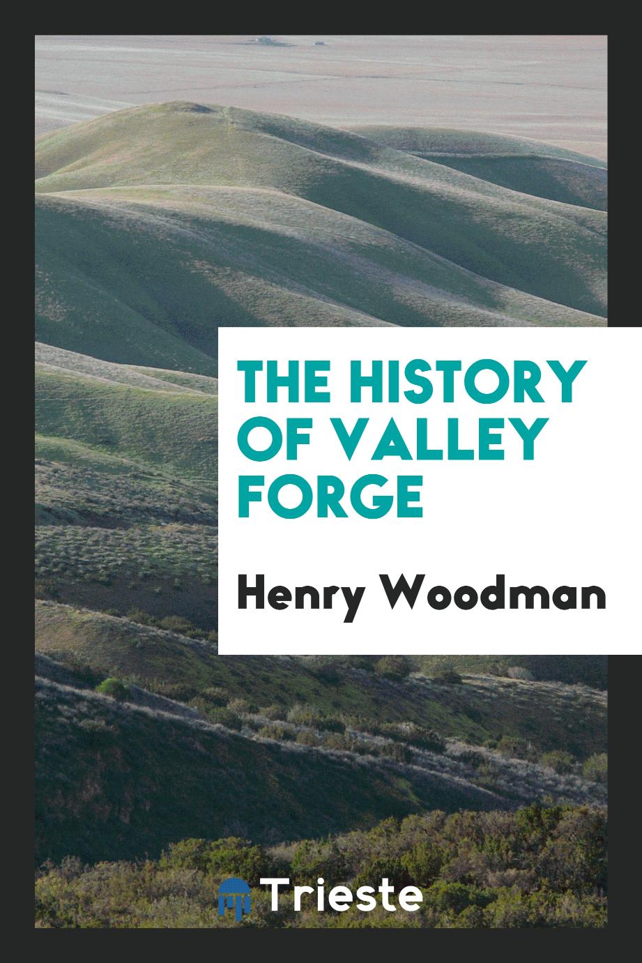 Henry Woodman - The history of Valley Forge