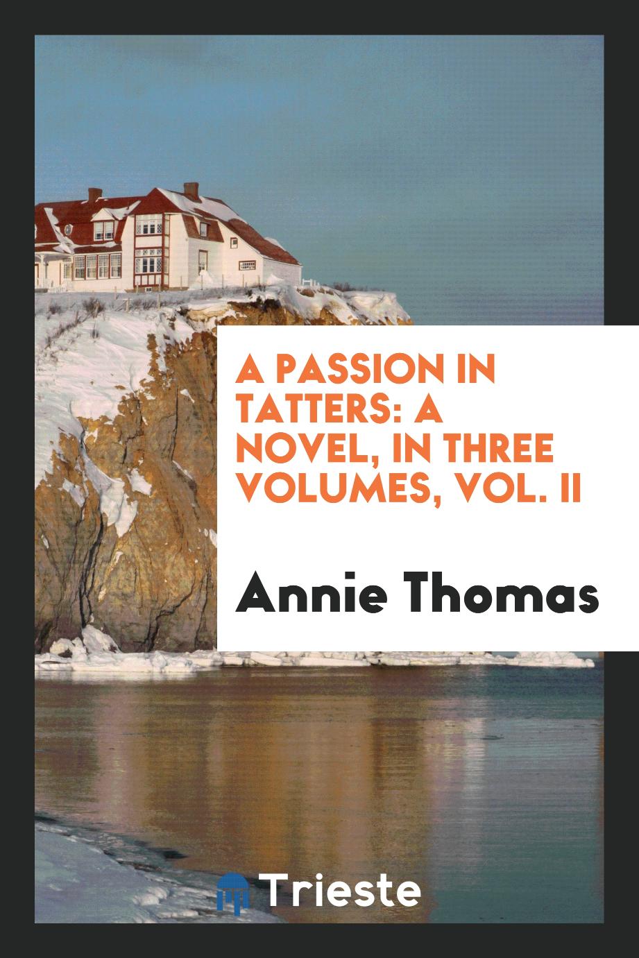 A Passion in Tatters: A Novel, in Three Volumes, Vol. II