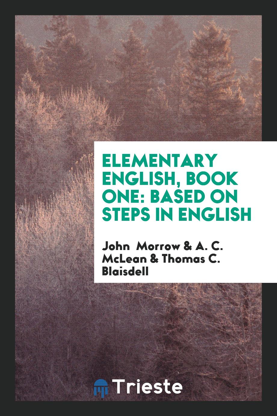John Morrow, A. C.  McLean, Thomas C. Blaisdell - Elementary English, Book One: Based on Steps in English