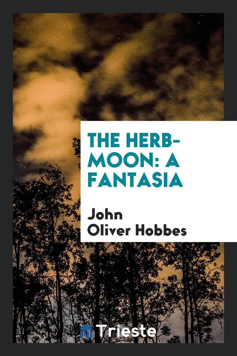 The herb-moon: a fantasia
