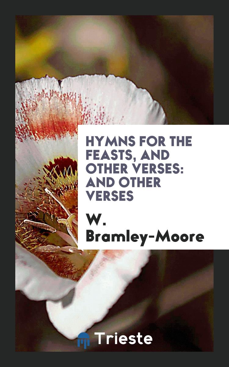 Hymns for the Feasts, and Other Verses: And Other Verses