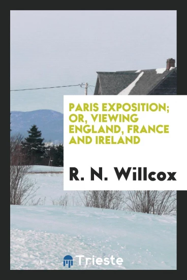 Paris exposition; or, Viewing England, France and Ireland