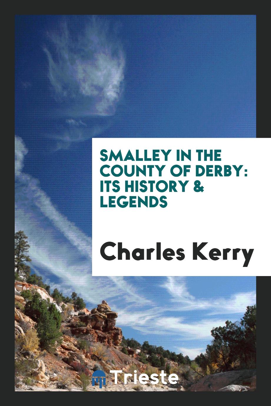 Smalley in the County of Derby: Its History & Legends