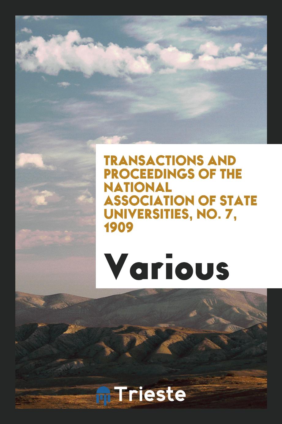 Transactions and proceedings of the National Association of State Universities, No. 7, 1909