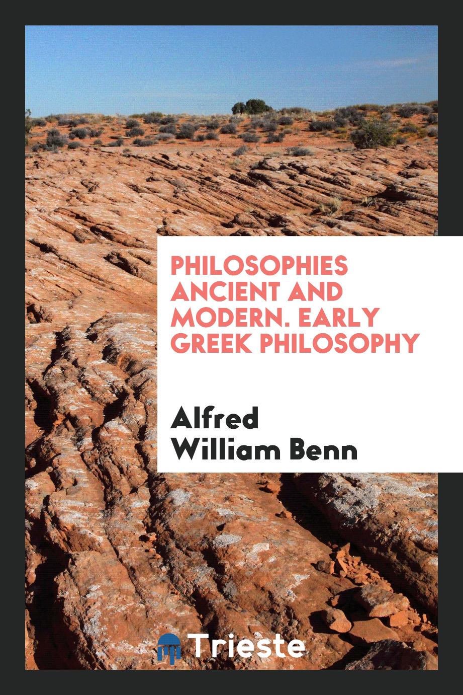 Philosophies Ancient and Modern. Early Greek Philosophy