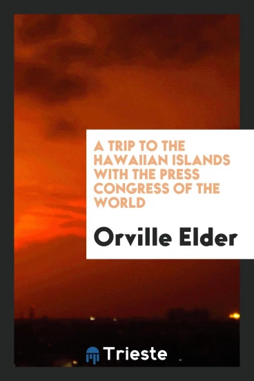 A Trip to the Hawaiian Islands with the Press Congress of the World
