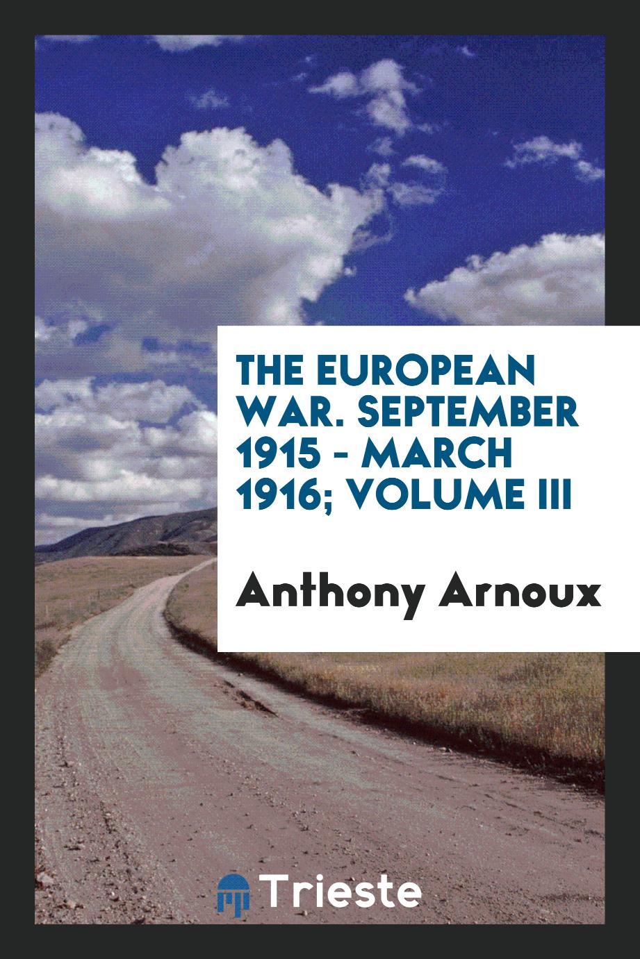 The European War. September 1915 - March 1916; Volume III