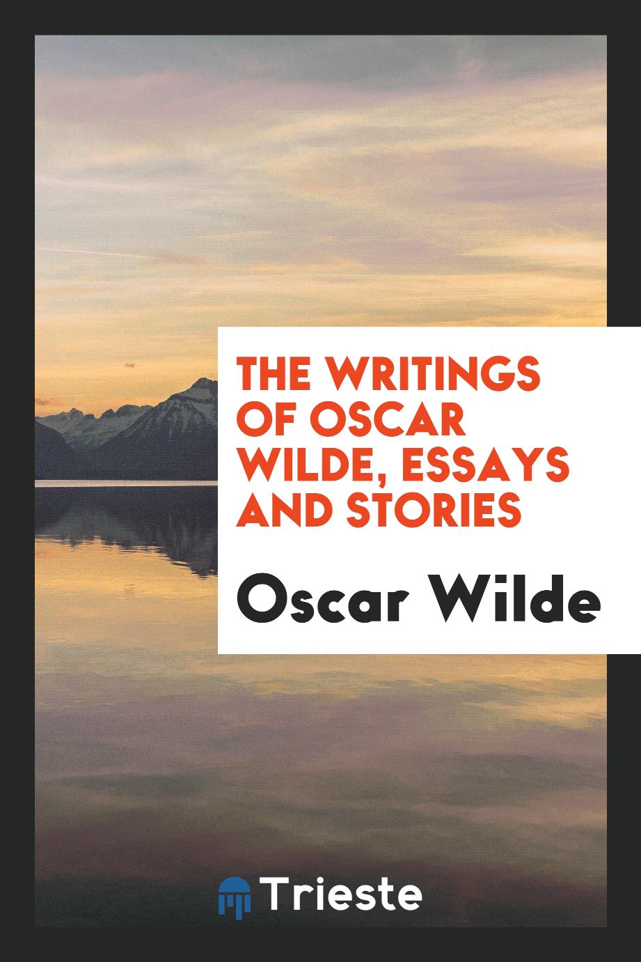 The writings of Oscar Wilde, Essays and Stories