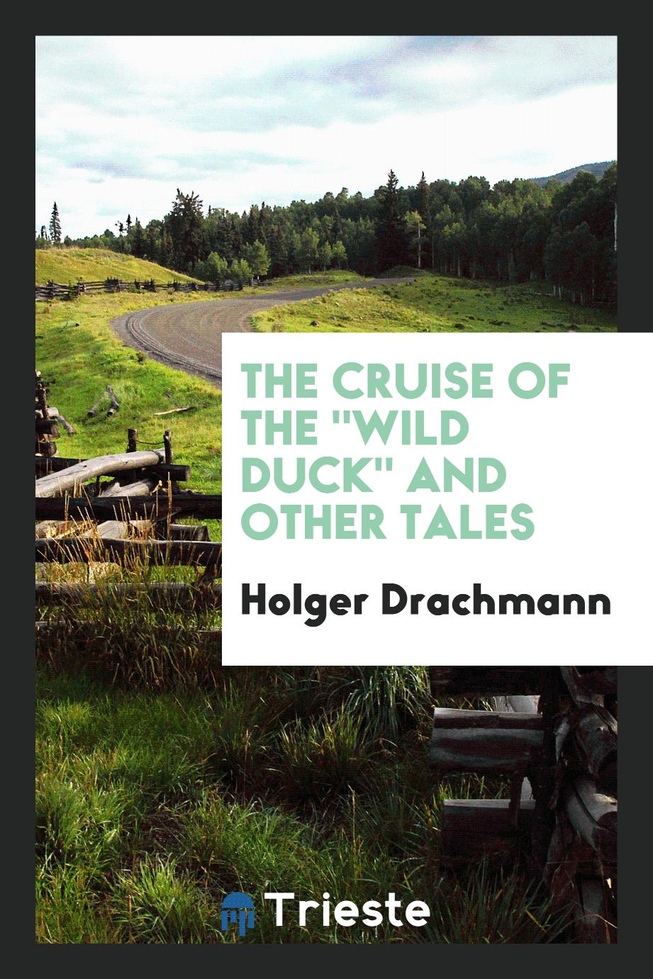 The cruise of the "Wild Duck" and other tales