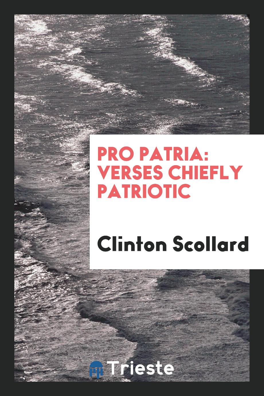 Pro Patria: Verses Chiefly Patriotic