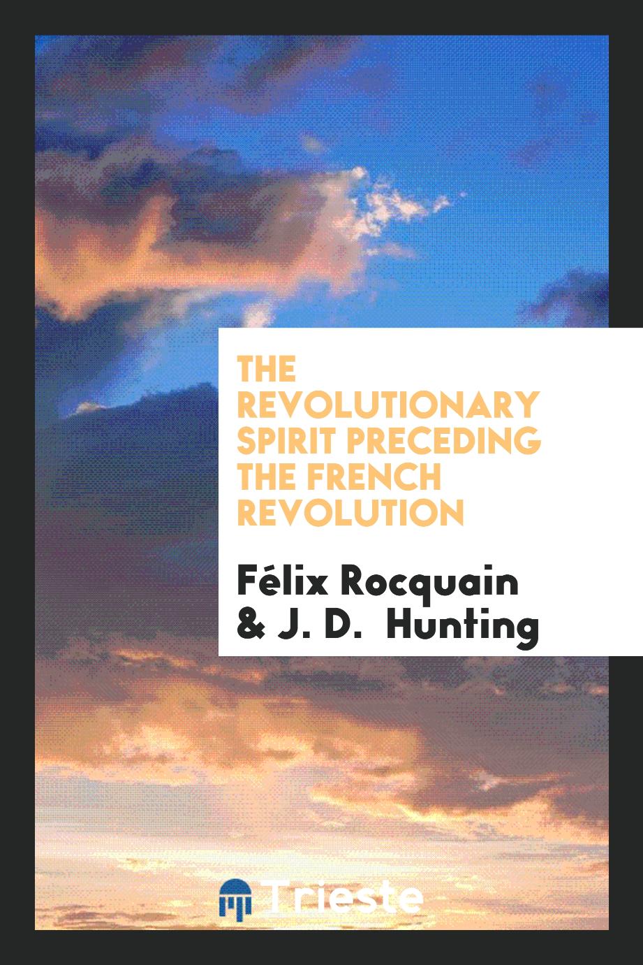 The revolutionary spirit preceding the French revolution