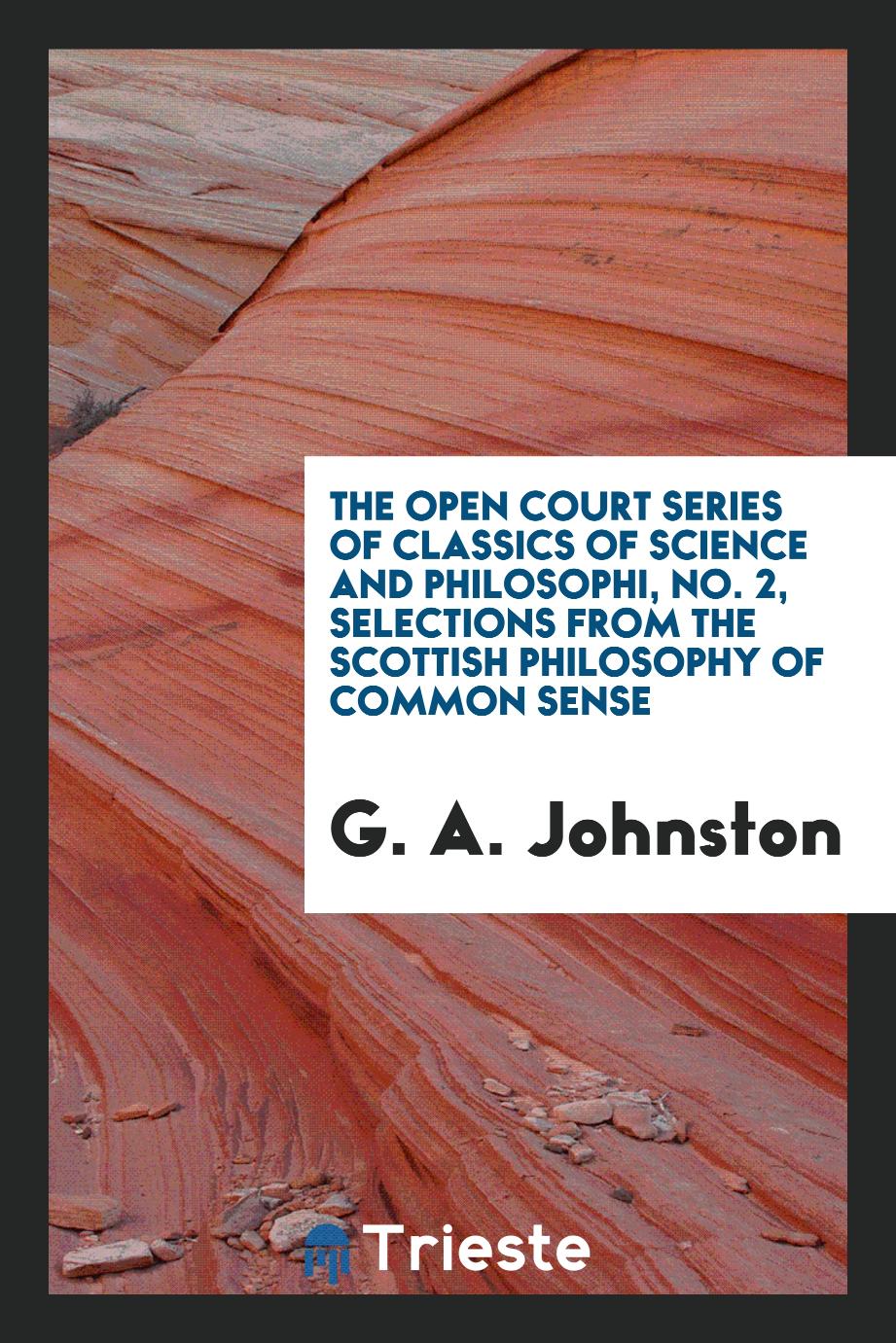 The open court series of classics of science and philosophi, No. 2, Selections from the Scottish philosophy of common sense