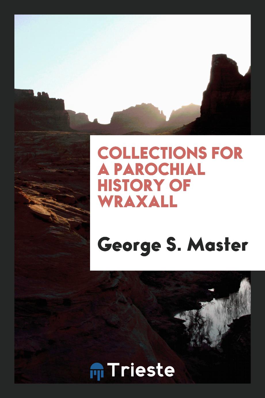 Collections for a Parochial History of Wraxall