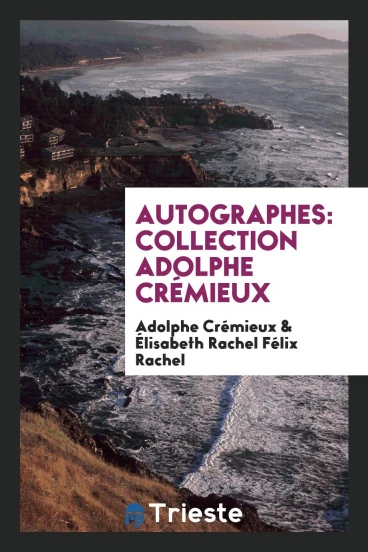 Autographes: Collection Adolphe Crémieux