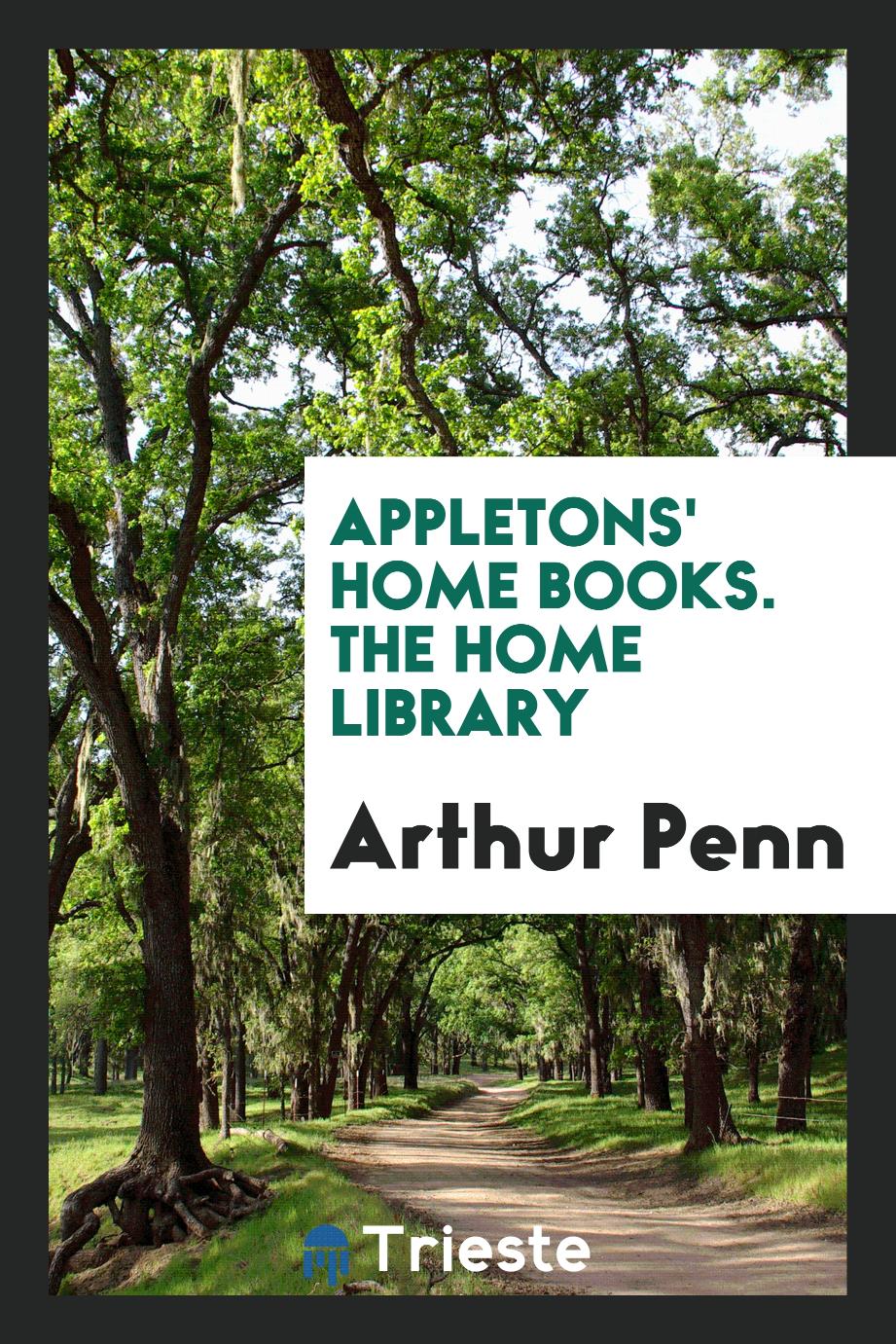 Appletons' Home Books. The Home Library