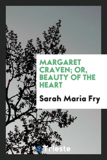 Margaret Craven; Or, Beauty of the Heart