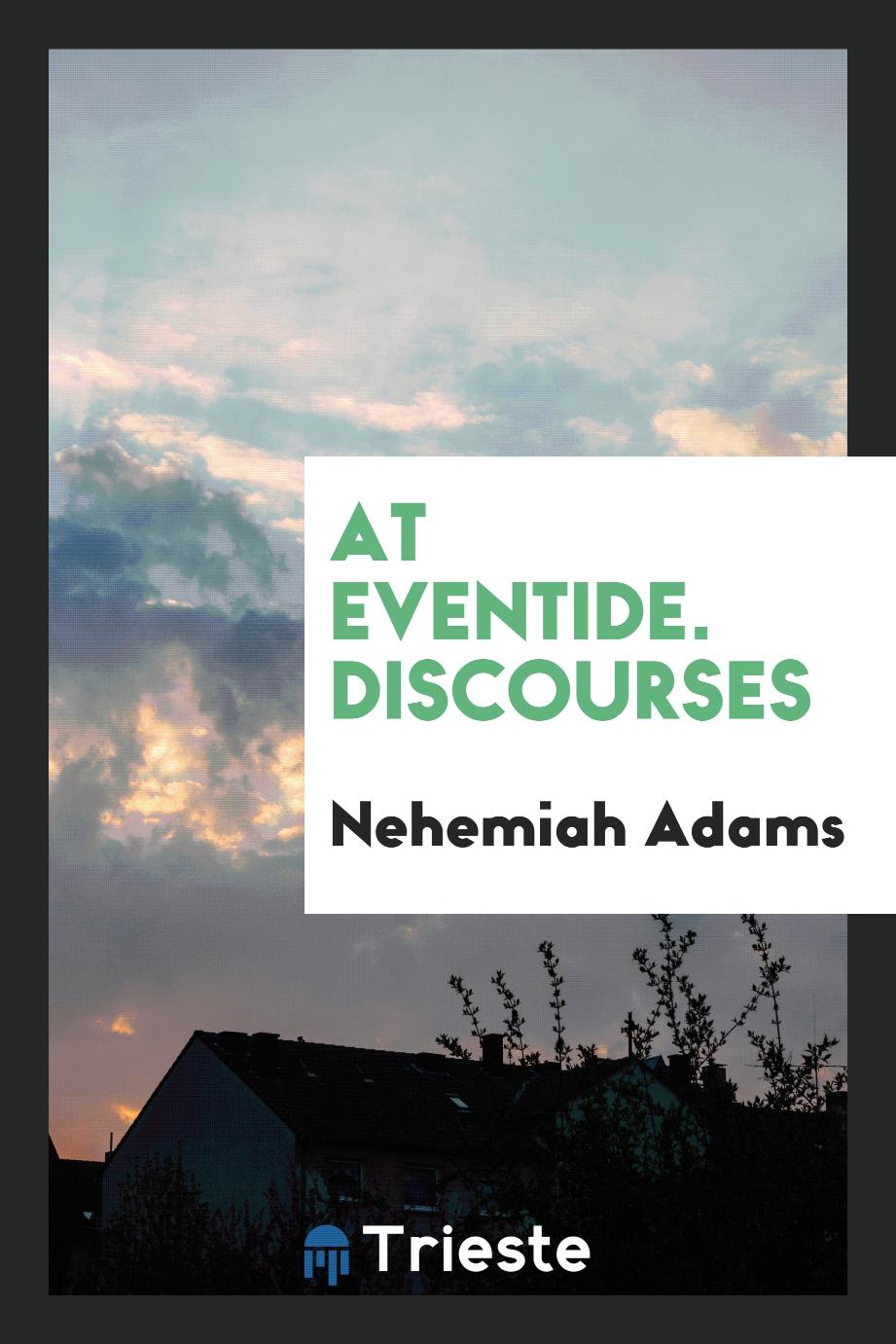 At eventide. Discourses