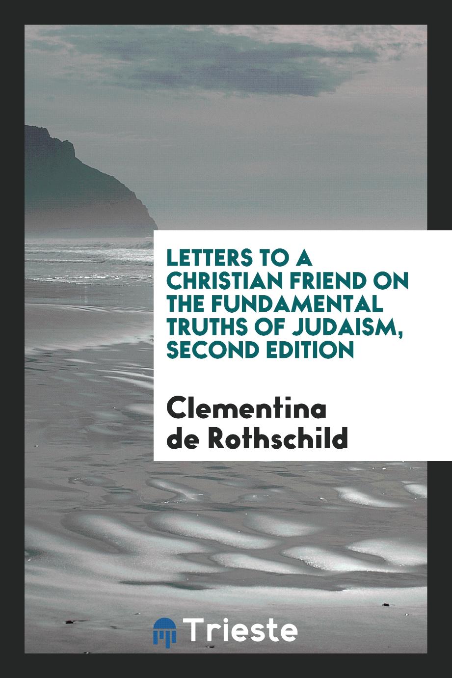 Letters to a Christian Friend on the Fundamental Truths of Judaism, Second Edition