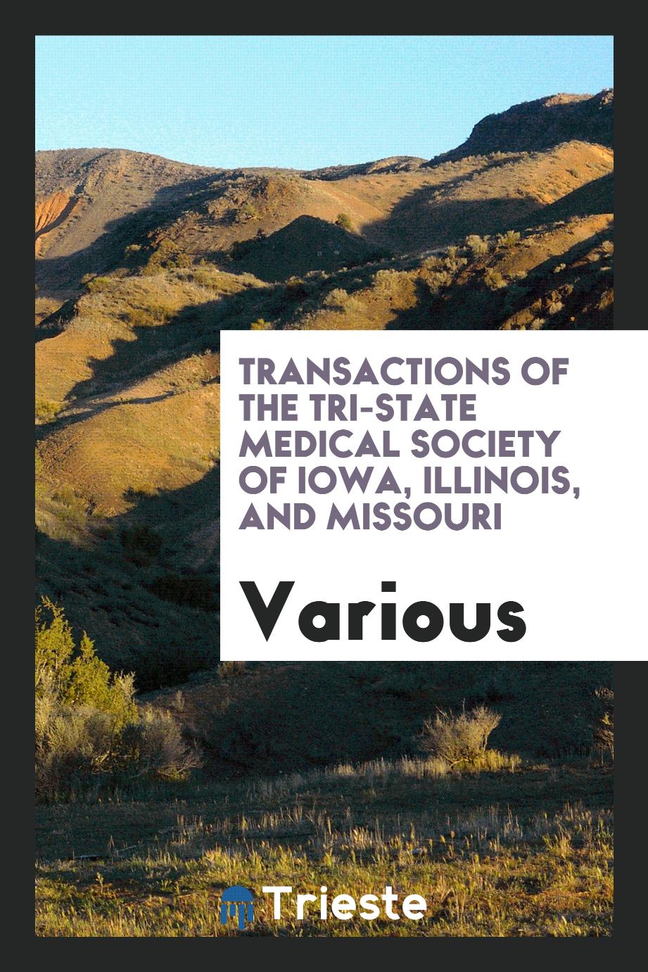 Transactions of the Tri-State Medical Society of Iowa, Illinois, and Missouri