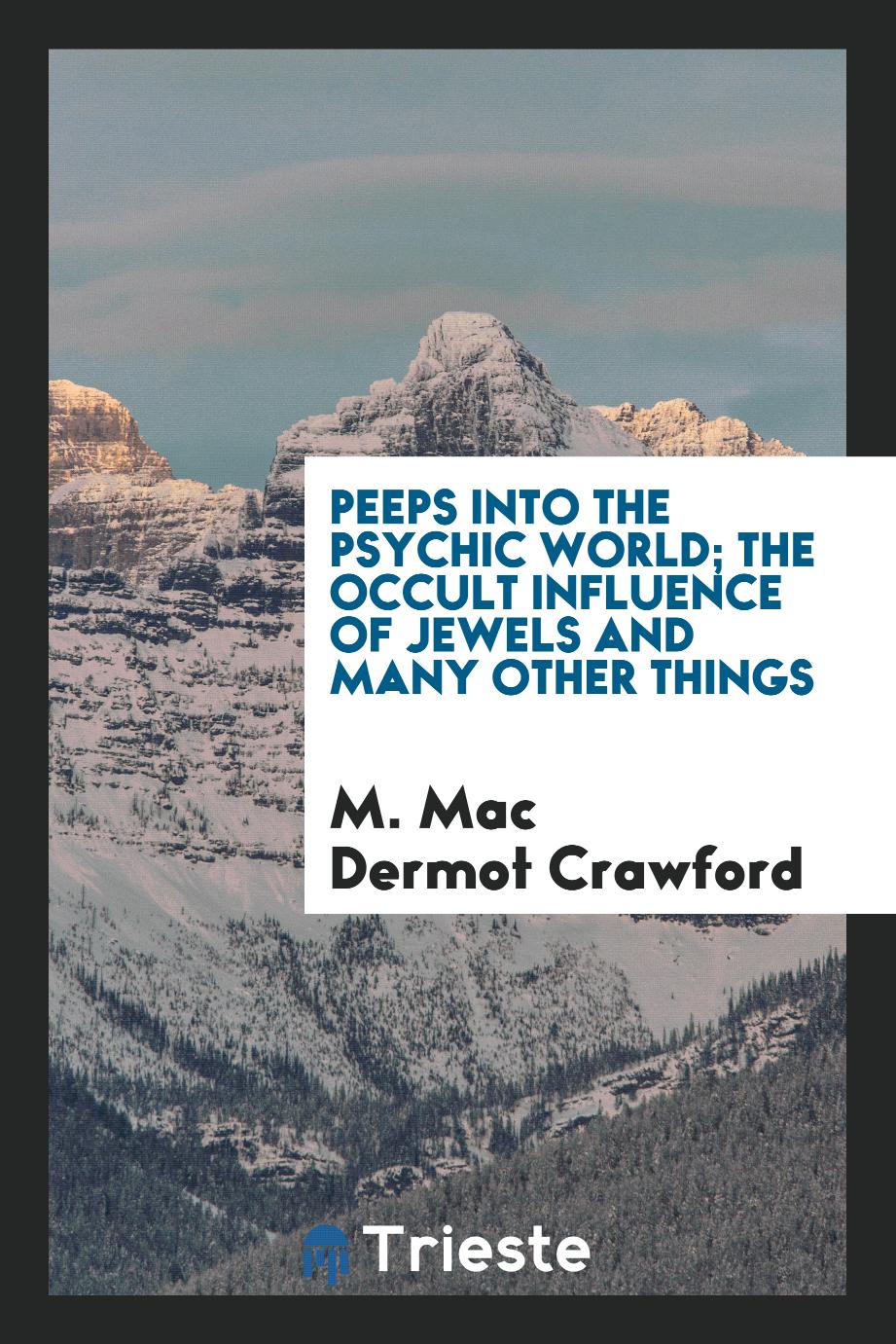 Peeps into the psychic world; the occult influence of jewels and many other things