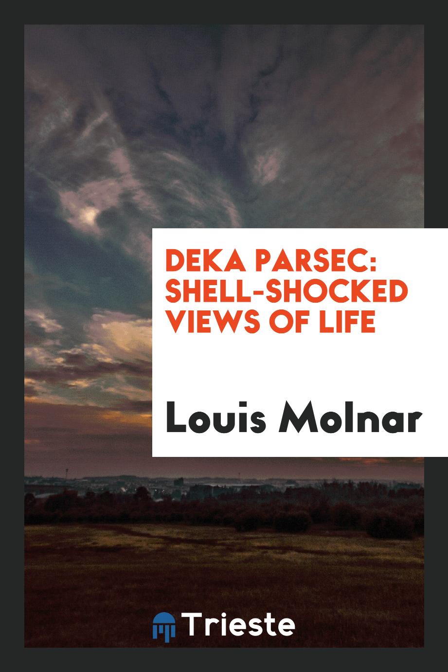 Deka Parsec: shell-shocked views of life