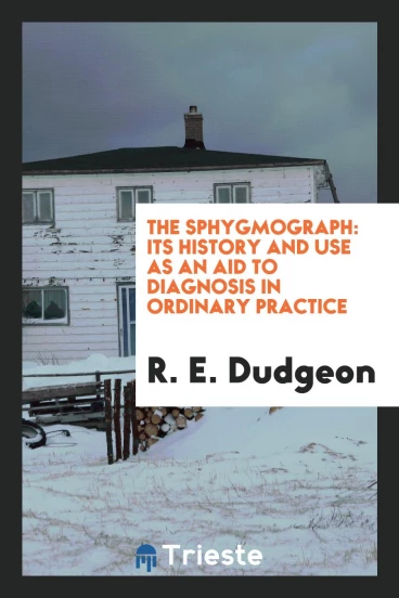 The sphygmograph: its history and use as an aid to diagnosis in ordinary practice