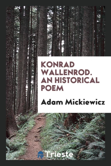 Konrad Wallenrod. An Historical Poem