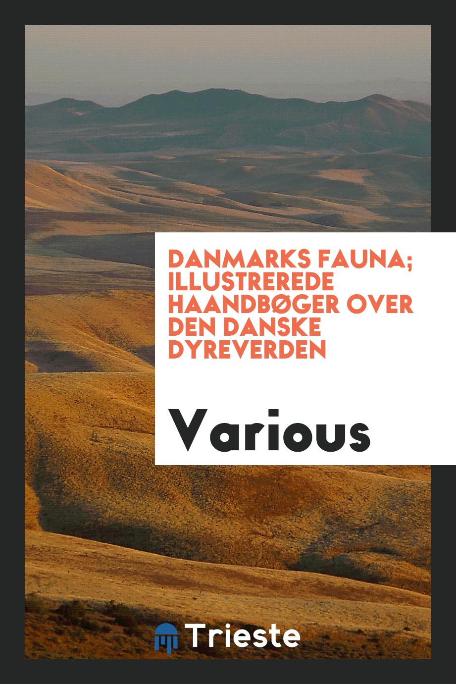 Danmarks fauna; illustrerede haandbøger over den danske dyreverden