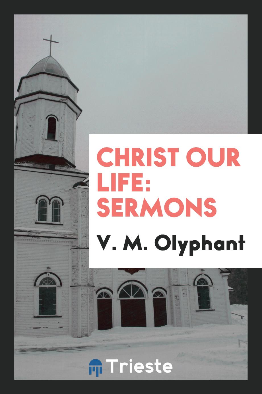 Christ our life: sermons