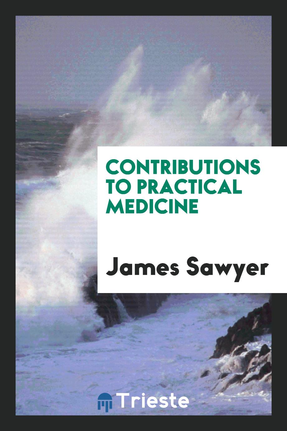 Contributions to practical medicine