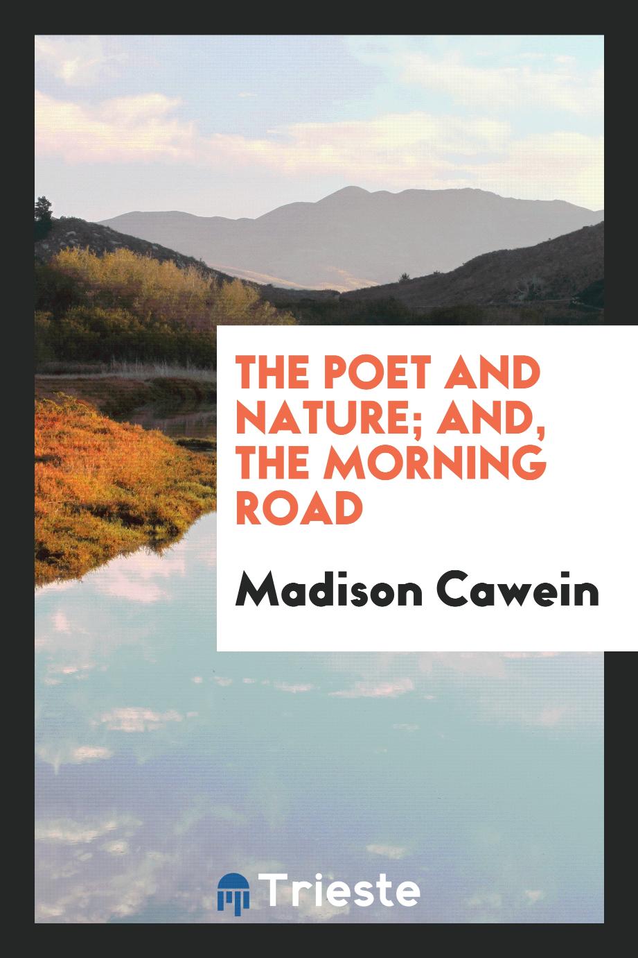 The poet and nature; and, The morning road