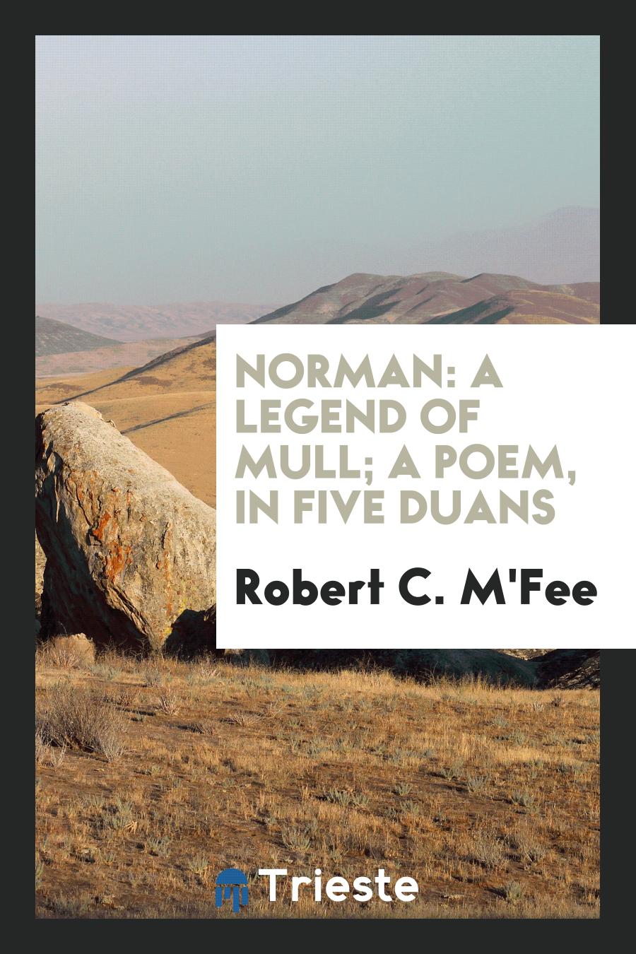 Norman: A Legend of Mull; A Poem, in Five Duans