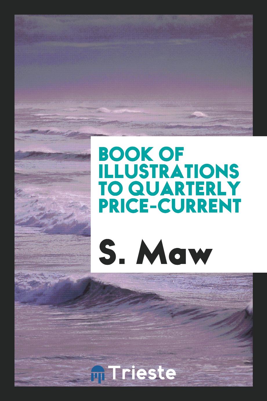 Book of illustrations to Quarterly price-current