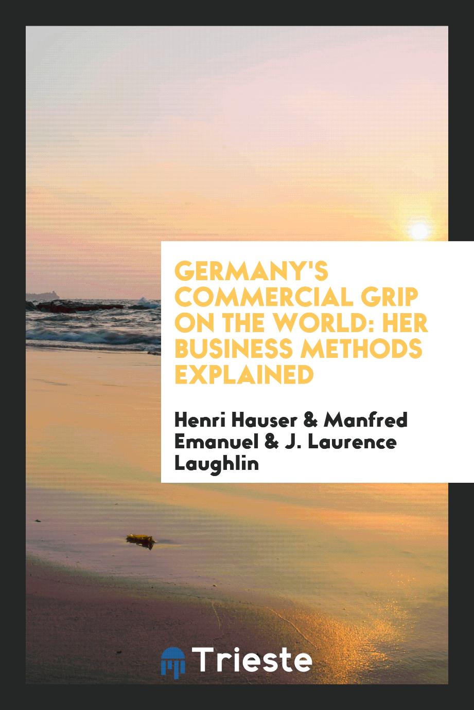 Germany's Commercial Grip on the World: Her Business Methods Explained