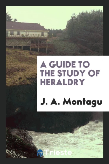 A Guide to the Study of Heraldry