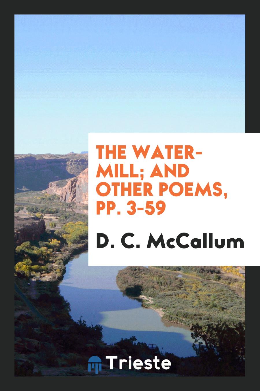 The Water-mill; And Other Poems, pp. 3-59