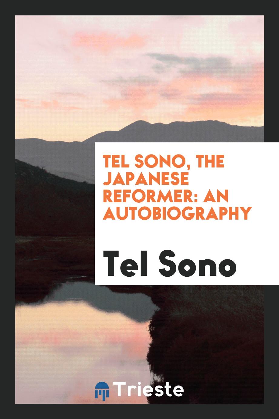 Tel Sono, the Japanese Reformer: An Autobiography