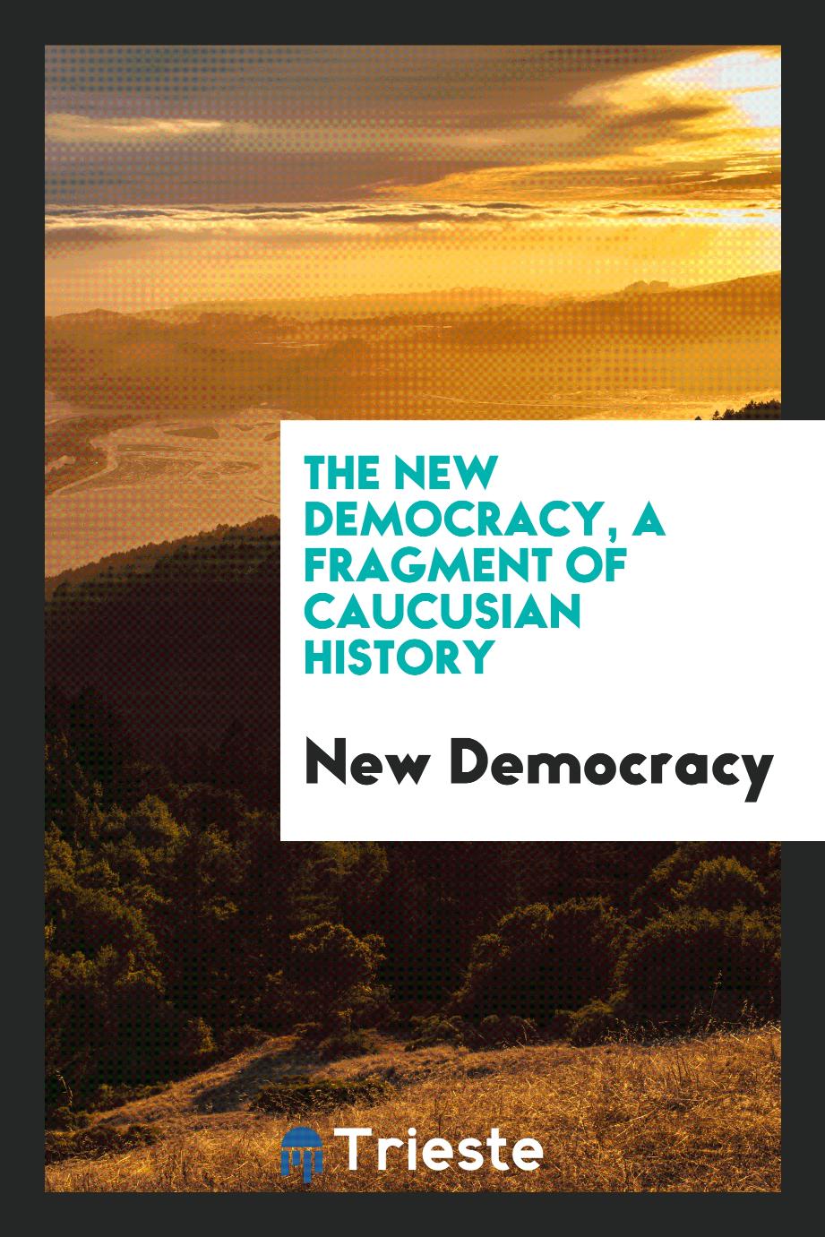 The New Democracy, a Fragment of Caucusian History