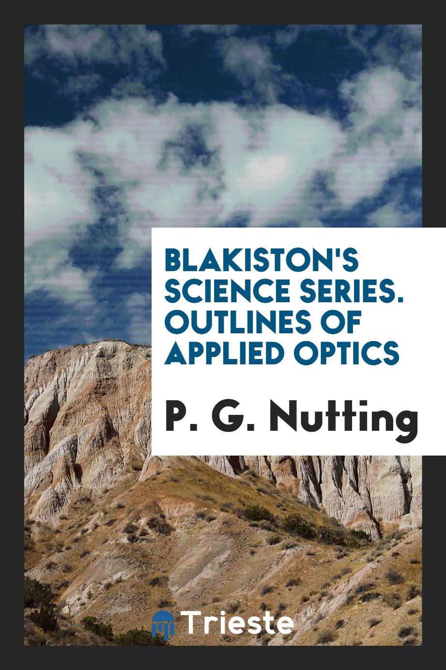 Blakiston's science series. Outlines of applied optics