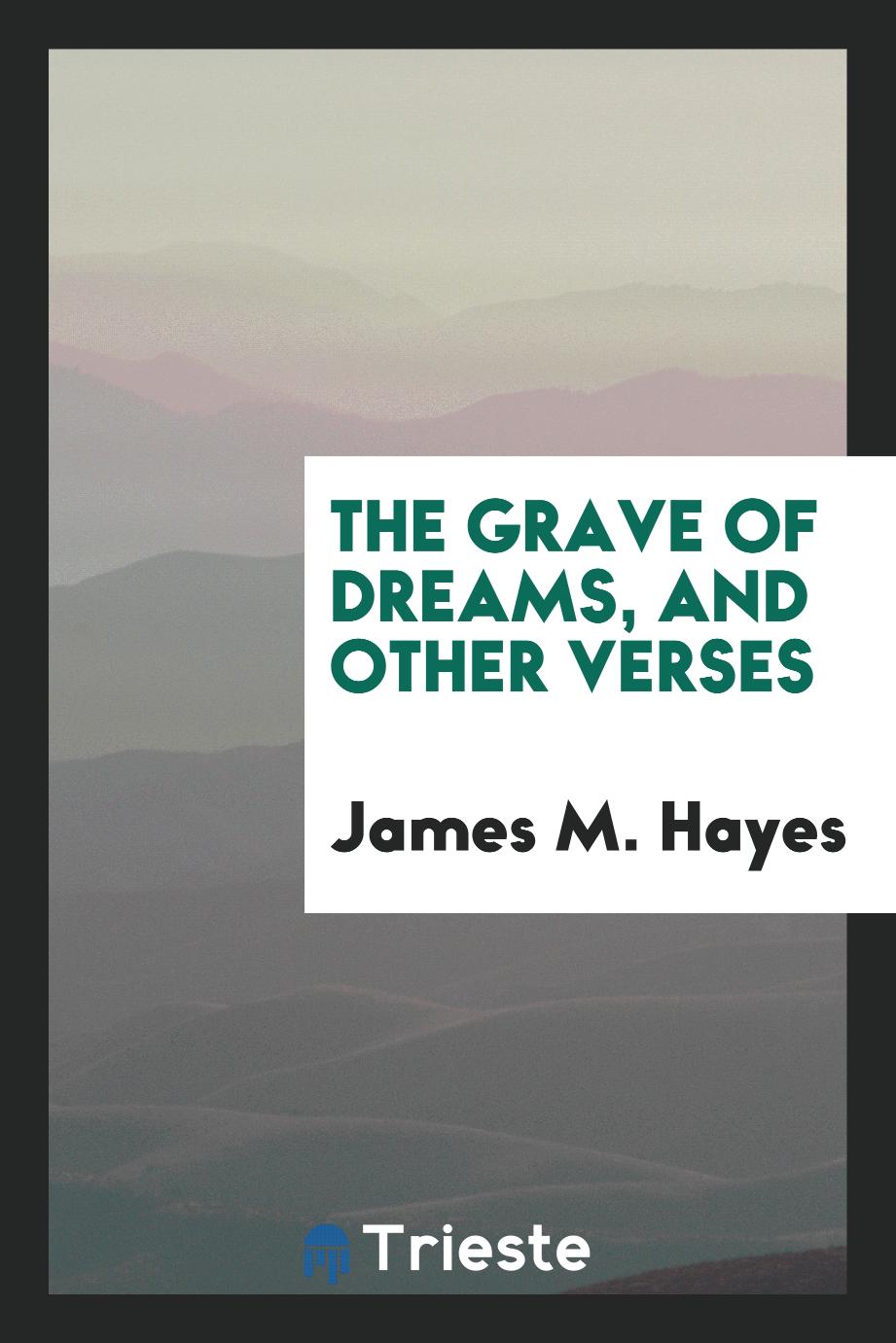 The grave of dreams, and other verses