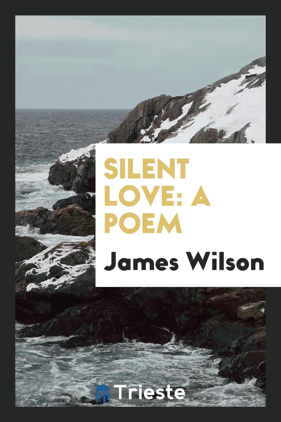 Silent love: a poem