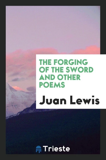The Forging of the Sword and Other Poems