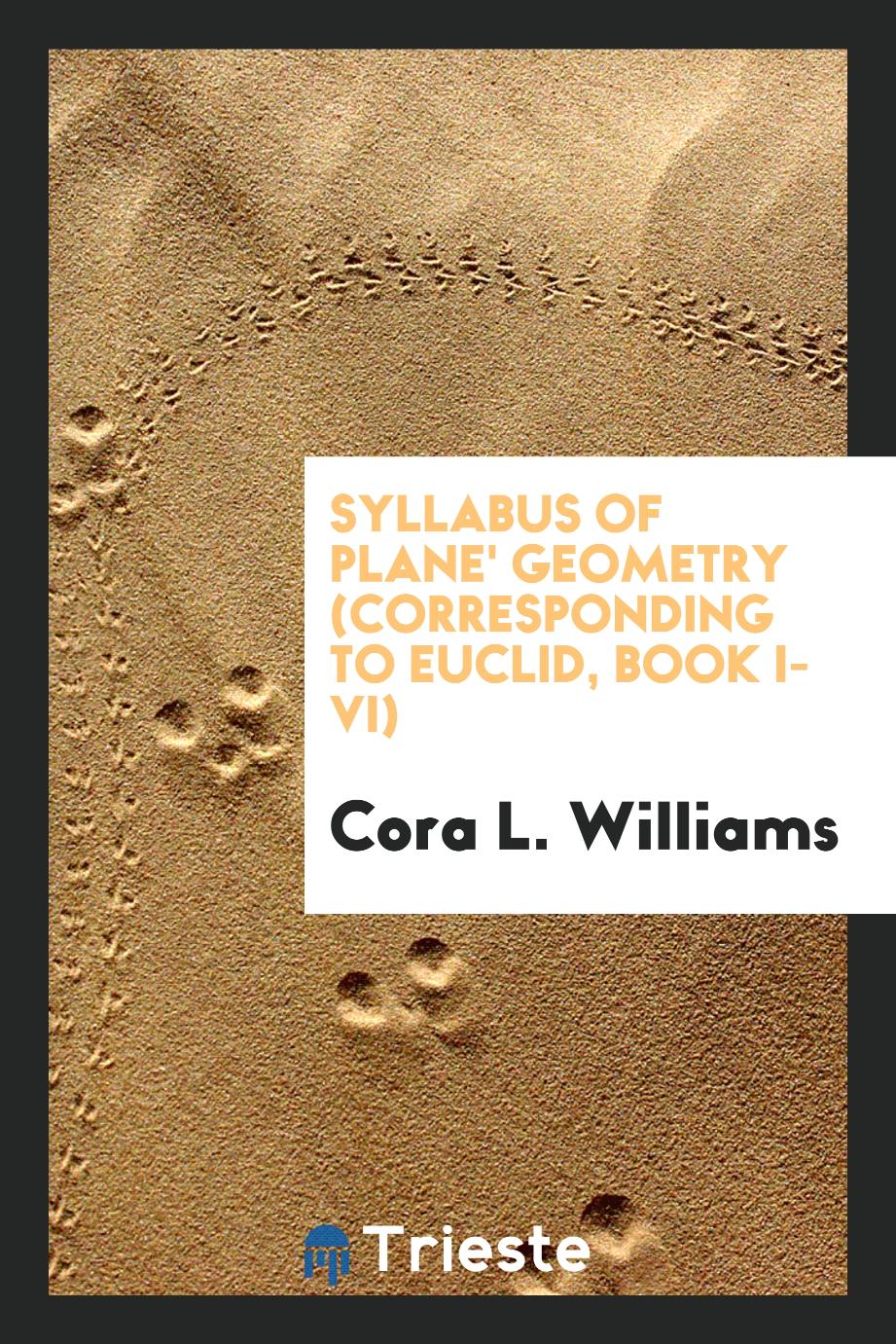 Syllabus of Plane' Geometry (corresponding to Euclid, Book I-VI)