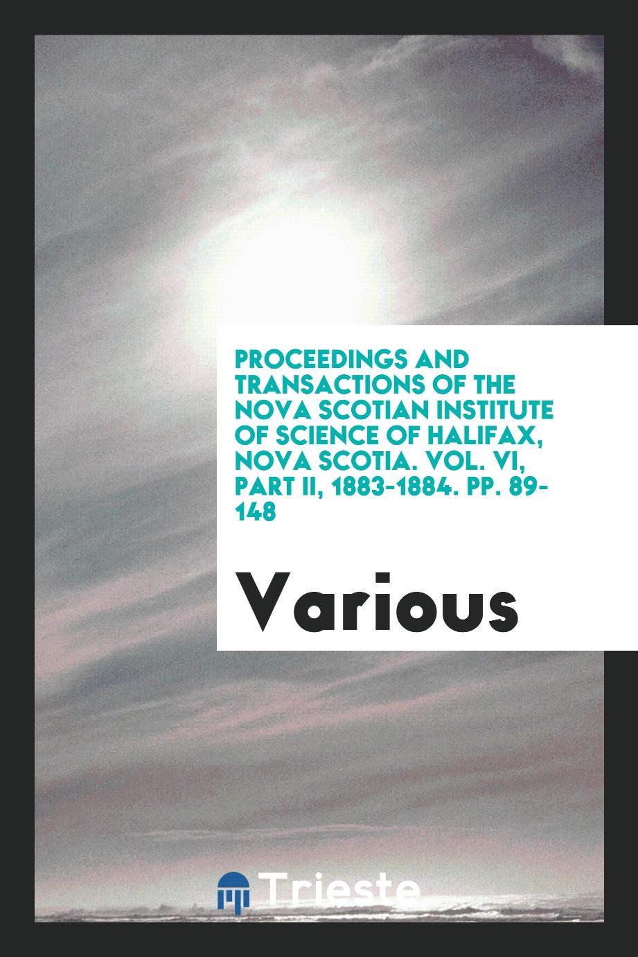 Proceedings and transactions of the Nova Scotian Institute of Science of Halifax, Nova Scotia. Vol. VI, part II, 1883-1884. pp. 89-148