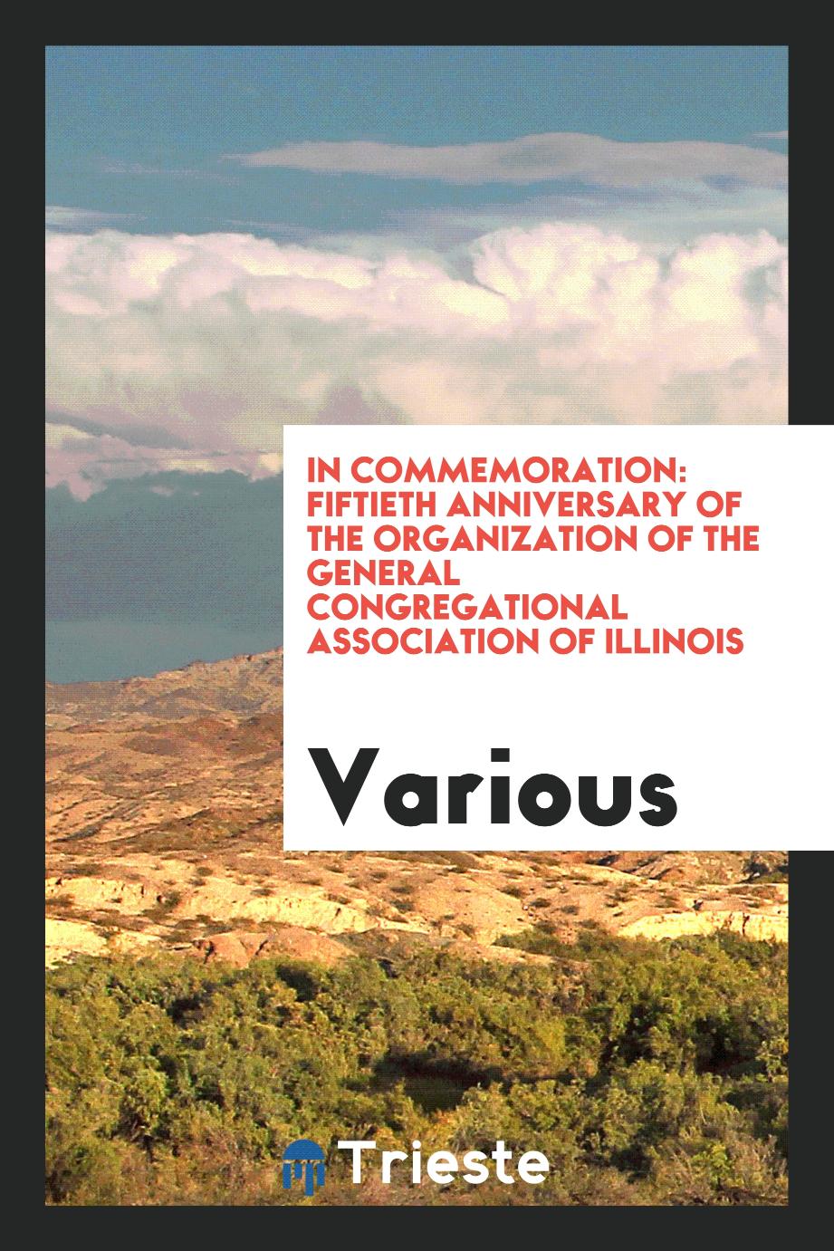 In Commemoration: Fiftieth Anniversary of the Organization of the General Congregational Association of Illinois