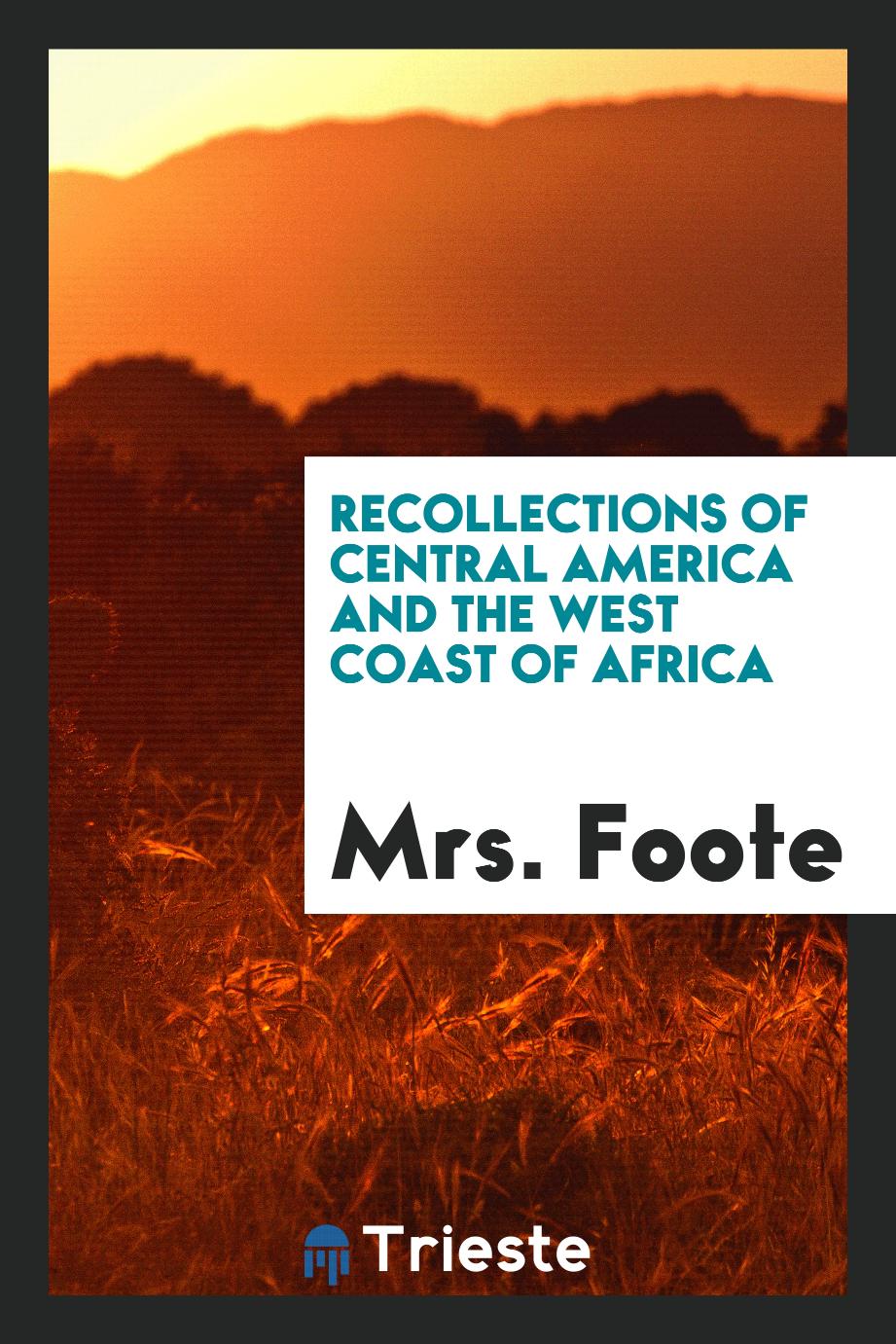 Recollections of Central America and the west coast of Africa