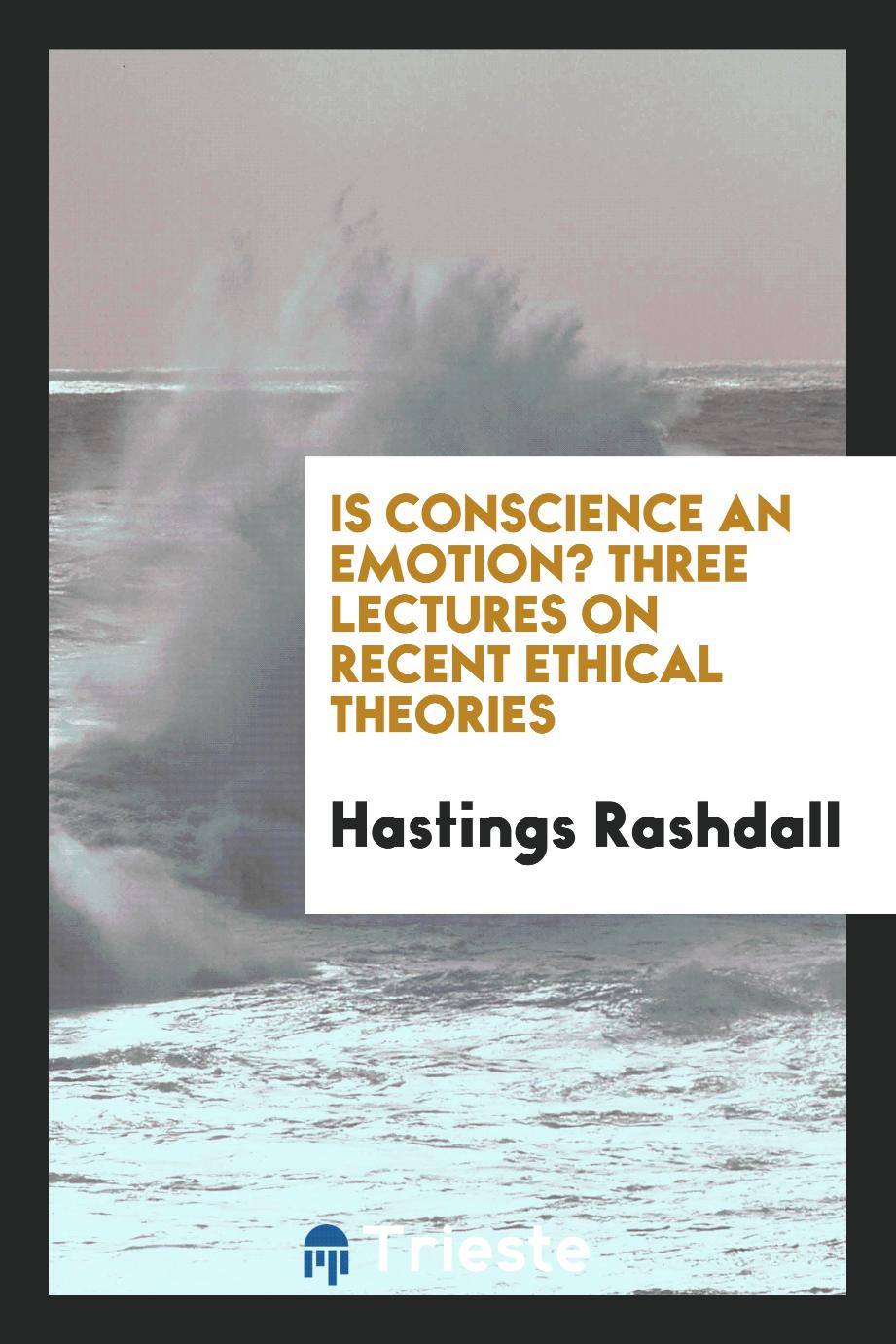 Is conscience an emotion? Three lectures on recent ethical theories