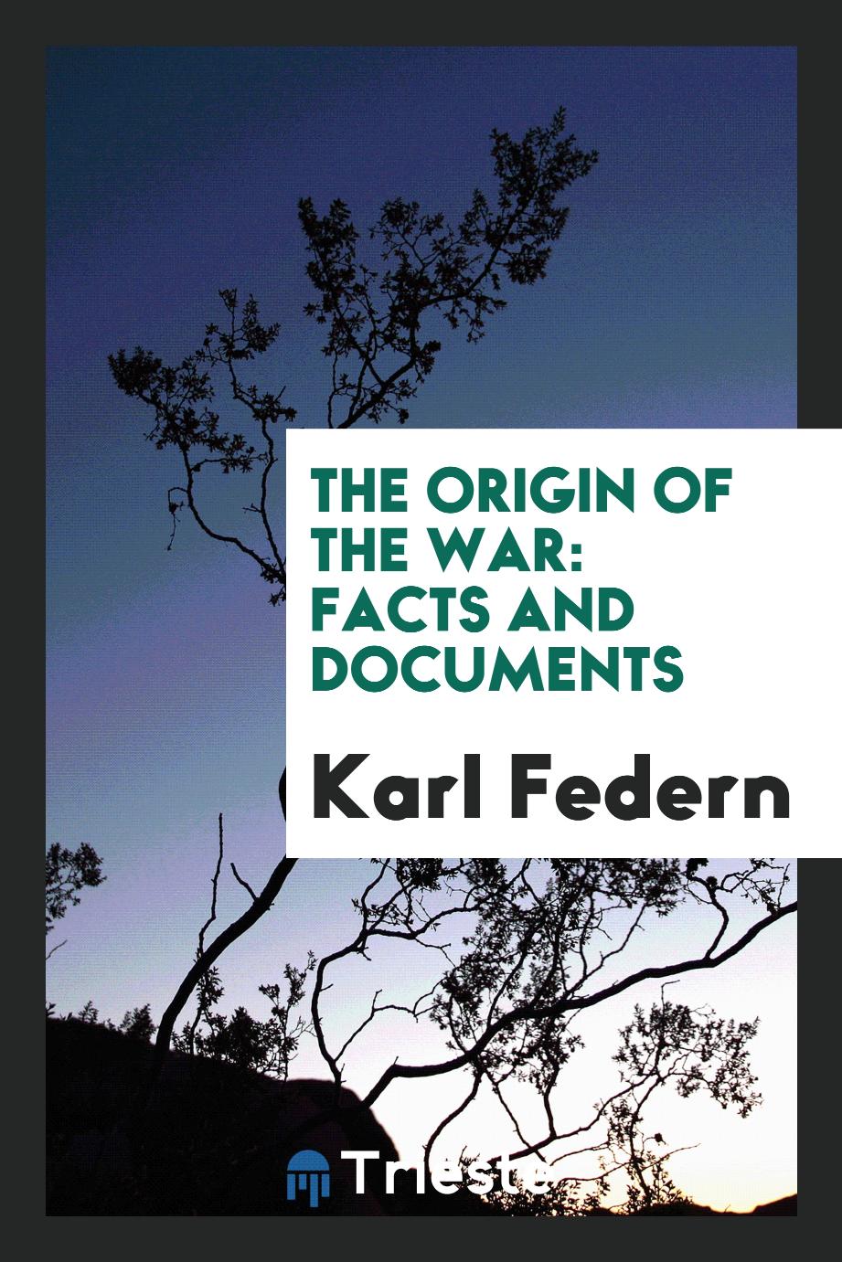 Karl Federn - The origin of the war: facts and documents